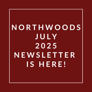 The image announces the availability of the Northwoods July 2025 newsletter.