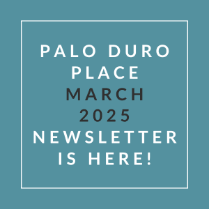 A newsletter announcement for Palo Duro Place in March 2025.