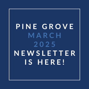 A blue square with white text announcing the Pine Grove March 2025 Newsletter.