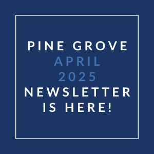 A blue square with white text announcing the Pine Grove April 2025 newsletter.