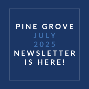 A blue background with white text announcing the Pine Grove July 2025 newsletter.