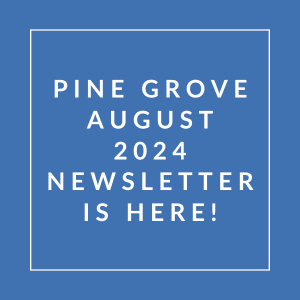 the words pine grove august 2024 newsletter is here on a blue background