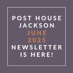 The image is promoting the June 2025 newsletter for Post House Jackson.