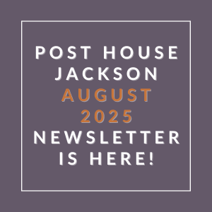 The image is an announcement for the Post House Jackson July 2025 newsletter.