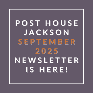 A newsletter for Post House Jackson is available for September 2025.