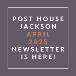The image announces the availability of the Post House Jackson April 2025 newsletter.