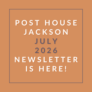 A poster announcing the availability of the Post House Jackson July 2026 newsletter.
