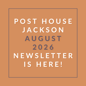 A poster announcing the Post House Jackson August 2026 Newsletter.