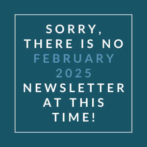 The image displays a message apologizing for the absence of a February 2025 newsletter.