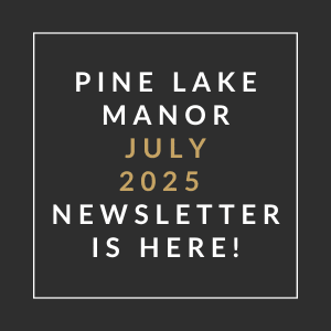 A black and gold newsletter cover for Pine Lake Manor in July 2025.