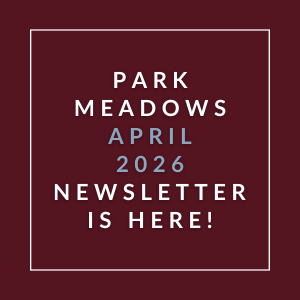 The image is a cover of the Park Meadows April 2026 newsletter.