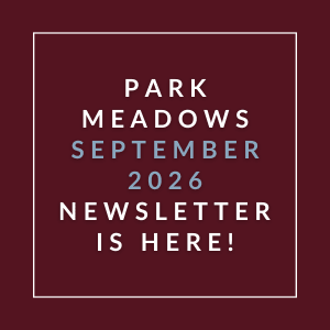 A maroon background with white text announcing the Park Meadows September 2026 Newsletter.
