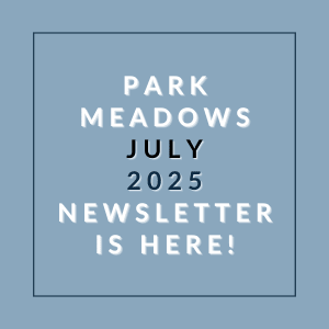 The image is an advertisement for the Park Meadows July 2025 newsletter.