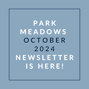 a blue background with text stating park meadows october 2024 newsletter is here