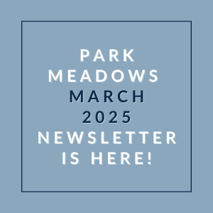 A blue square with text announcing the Park Meadows March 2025 newsletter.