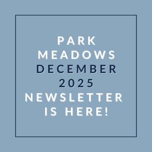 A blue square with text announcing the Park Meadows December 2025 Newsletter.