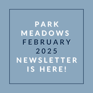A blue square with text announcing the Park Meadows February 2025 newsletter.