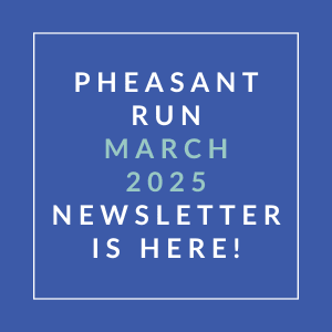 A blue square with white text announcing the Pheasant Run March 2025 newsletter.