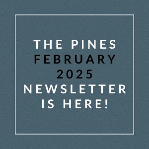 The image announces the availability of "The Pines February 2025 Newsletter".