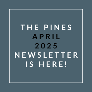 The image announces the availability of "The Pines April 2025 Newsletter".