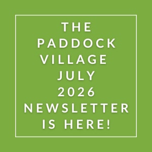 The Paddock Village July 2026 Newsletter is here.