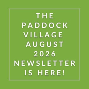 The Paddock Village August 2026 Newsletter is here.