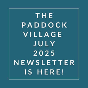 The Paddock Village July 2025 Newsletter is here.