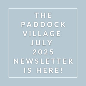 The Paddock Village July 2025 Newsletter is here.