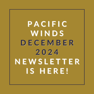 A newsletter for Pacific Winds is available for December 2024.