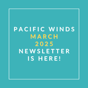 The image announces the availability of the Pacific Winds March 2025 Newsletter.