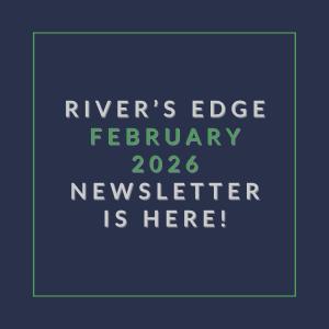 The image announces the availability of the River's Edge February 2026 newsletter.