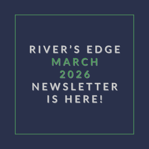 The image announces the availability of the River's Edge March 2026 newsletter.