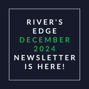 The image announces the availability of River's Edge December 2024 Newsletter.