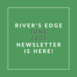 A green square with white text announcing the River's Edge June 2025 newsletter.
