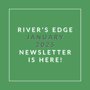 The image announces the availability of the River's Edge January 2025 newsletter.