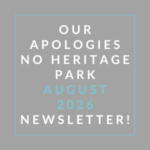 A newsletter announcement for "Our Apologies No Heritage Park August 2026".