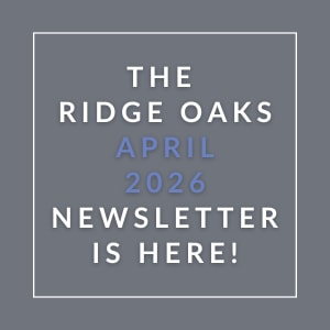 The Ridge Oaks April 2026 newsletter is here.