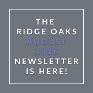 The Ridge Oaks August 2026 newsletter is here.