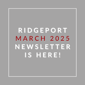 A grey square with the text "RIDGEPORT MARCH 2025 NEWSLETTER IS HERE!" in red and white.