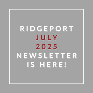 A grey square with the text "RIDGEPORT JULY 2025 NEWSLETTER IS HERE!" in red and white.