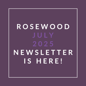The image announces the availability of the Rosewood July 2025 newsletter.