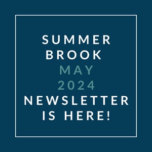 a white box with the text summer brook may 2024 newsletter is here