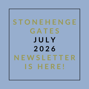 Stonehenge Gates July 2026 Newsletter is here!
