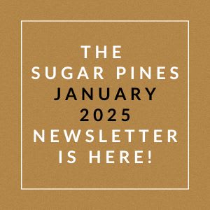 The Sugar Pines January 2025 newsletter is here.