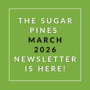 The image announces the availability of the Sugar Pines March 2026 newsletter.