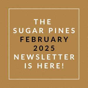 The Sugar Pines February 2025 newsletter is here.