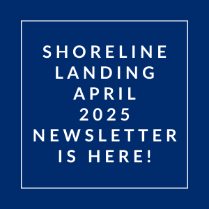 A blue square with white text announcing the Shoreline Landing April 2025 newsletter.