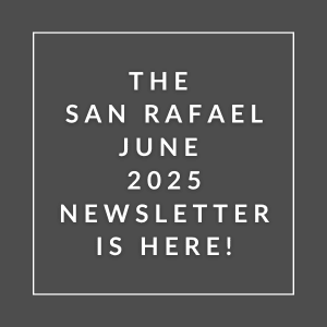 The San Rafael June 2025 Newsletter is here.