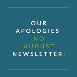 A poster with the text "OUR APOLOGIES NO AUGUST NEWSLETTER!"