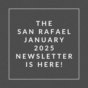 The San Rafael January 2025 newsletter is here.